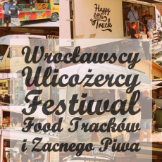 Przepis na Wrocławscy Ulicożercy - Relacja z Festiwalu Food Trucków i Zacnego Piwa