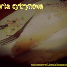 Przepis na Coś cytrynowego. Tarta cytrynowa. Pora na zmiany.