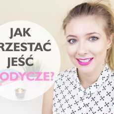 Przepis na SŁODYCZE - jak przestać je jeść?