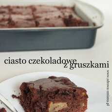 Przepis na Ciasto czekoladowe z gruszkami