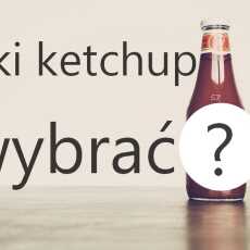 Przepis na Jaki ketchup jest najzdrowszy? Test produktów dostępnych na rynku. 