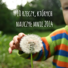 Przepis na 10 rzeczy, których nauczył mnie 2014