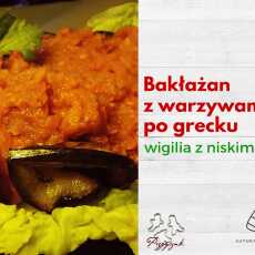 Przepis na Wigilia o niskim IG z Przepysznikiem i Naturą Rzeczy: Bakłażan/Boczniaki z warzywami po grecku
