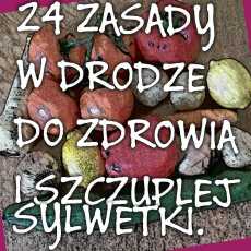 Przepis na 24 ZASADY ZDROWEGO ODZYWIANIA, KTORE PRZY OKAZJI POMOGA CI SCHUDNAC.