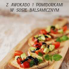 Przepis na Grzanki z awokado i pomidorkami w sosie balsamicznym