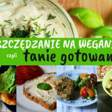 Przepis na Oszczędzanie na weganie, czyli tanie gotowanie