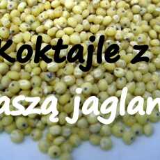 Przepis na Koktajle z odkwaszającą, odchudzającą i leczniczą kaszą jaglaną