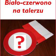 Przepis na 'Biało-czerwono na talerzu' - podsumowanie akcji