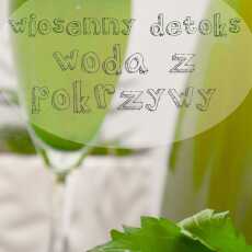 Przepis na Woda z pokrzywy- sposób na wiosenny detoks