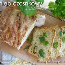 Przepis na Chleb czosnkowy z ziołami i serem