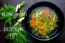 Przepis na Najsmaczniejsze dietetyczne zupy, które pomogą Ci schudnąć! Dlaczego warto jeść fit zupy.