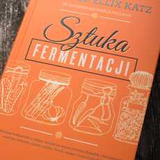 Przepis na Recenzja - 'Sztuka fermentacji' Sandor Ellix Katz