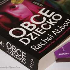 Przepis na OBCE DZIECKO - Rachel Abbott - mistrzowski thriller w którym nikt nie oszczędza dzieci.