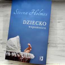 Przepis na ,,Dziecko wspomnień' Steena Holmes