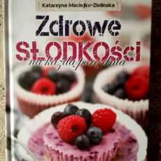 Przepis na 'Zdrowe słodkości na każdą porę dnia' - recenzja i KONKURS!