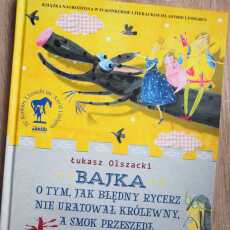 Przepis na 'Bajka o tym, jak Błędny Rycerz nie uratował królewny, a smok przeszedł na wegetarianizm' Łukasz Olszacki