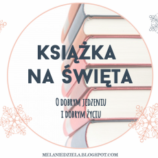 Przepis na 10 KSIĄŻEK NA ŚWIĘTA - O DOBRYM JEDZENIU I DOBRYM ŻYCIU (pomysły na prezent) 