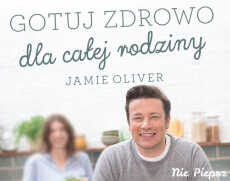 Przepis na Gotuj zdrowo dla całej rodziny – Jamie Oliver