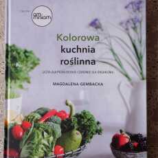 Przepis na 'Kolorowa kuchnia roślinna' - recenzja książki