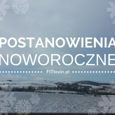 Przepis na Postanowienia noworoczne 2017 i TOP3 wpisów w 2016