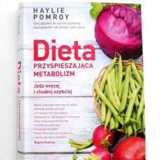 Przepis na 'Dieta przyspieszajaca metabolizm' Haylie Pomroy. Jak zdrowo chudnąć?