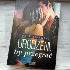 Przepis na ,,Urodzeni, by przegrać' Iga Wiśniewska