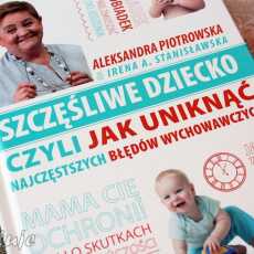 Przepis na Szczęśliwe dziecko, czyli jak uniknąć najczęstszych błędów wychowawczych - recenzja