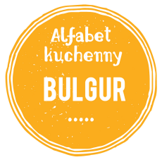 Przepis na ALFABET KUCHENNY - 'B' JAK BULGUR