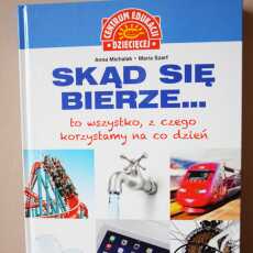 Przepis na 'Skąd się bierze ... to wszystko, z czego korzystamy na co dzień' 