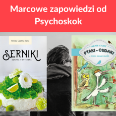 Przepis na Marcowe zapowiedzi od Psychoskok