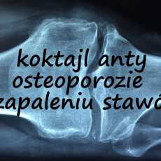 Przepis na Koktajl zapobiegający osteoporozie i zapaleniu stawów