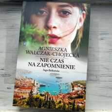 Przepis na ,,Nie czas na zapomnienie' Agnieszka Walczak-Chojecka