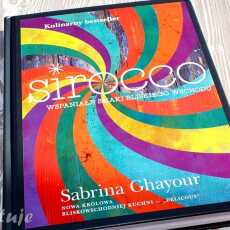 Przepis na Sirocco - kulinarny bestseller Sabriny Ghayour - recenzja