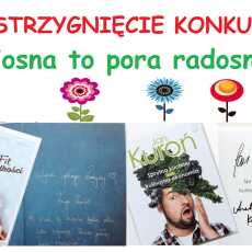 Przepis na ROZSTRZYGNIĘCIE KONKURSU 'Wiosna to pora radosna - słodka i słona'