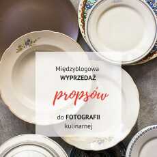 Przepis na Międzyblogowa Wyprzedaż Propsów do fotografii kulinarnej