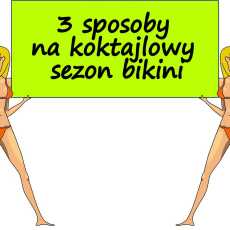 Przepis na 3 sposoby na koktajlowy sezon bikini