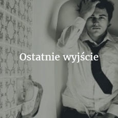 Przepis na Ostatnie wyjście