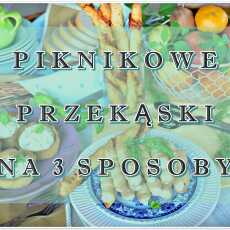 Przepis na Piknikowe przekąski na 3 sposoby