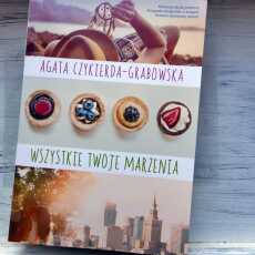 Przepis na ,,Wszystkie Twoje marzenia' Agata Czykierda-Grabowska