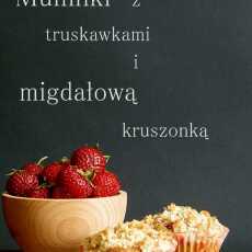 Przepis na Muffinki z truskawkami i migdałową kruszonką