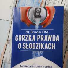 Przepis na 'Gorzka prawda o słodzikach' Dr Bruce Fife - recenzja