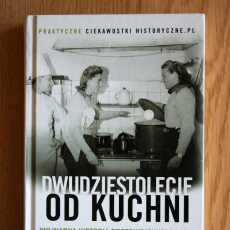 Przepis na ''Dwudziestolecie od kuchni. Kulinarna historia przedwojennej Polski' - recenzja/ idealny prezent