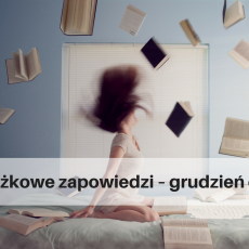 Przepis na Książkowe zapowiedzi – grudzień cz. 2