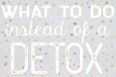 Przepis na What To Do Instead of a Detox: A Gentler Way to Start The Year