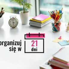 Przepis na Kurs 'Zorganizuj się w 21 dni' receptą na mój prywatny chaos?