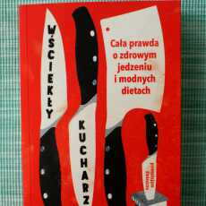 Przepis na 'Wściekły kucharz. Cała prawda o zdrowym jedzeniu i modnych dietach' Anthony Warner
