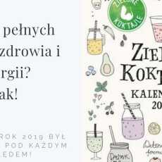 Przepis na Kalendarz 2019 zielone koktajle - kiedy premiera i co w nim znajdziecie