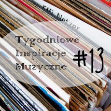 Przepis na Tygodniowe Inspiracje Muzyczne #13