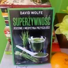 Przepis na SUPERżywność David Wolfe i Wydawnictwo Vivante .