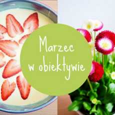 Przepis na Marzec w obiektywie